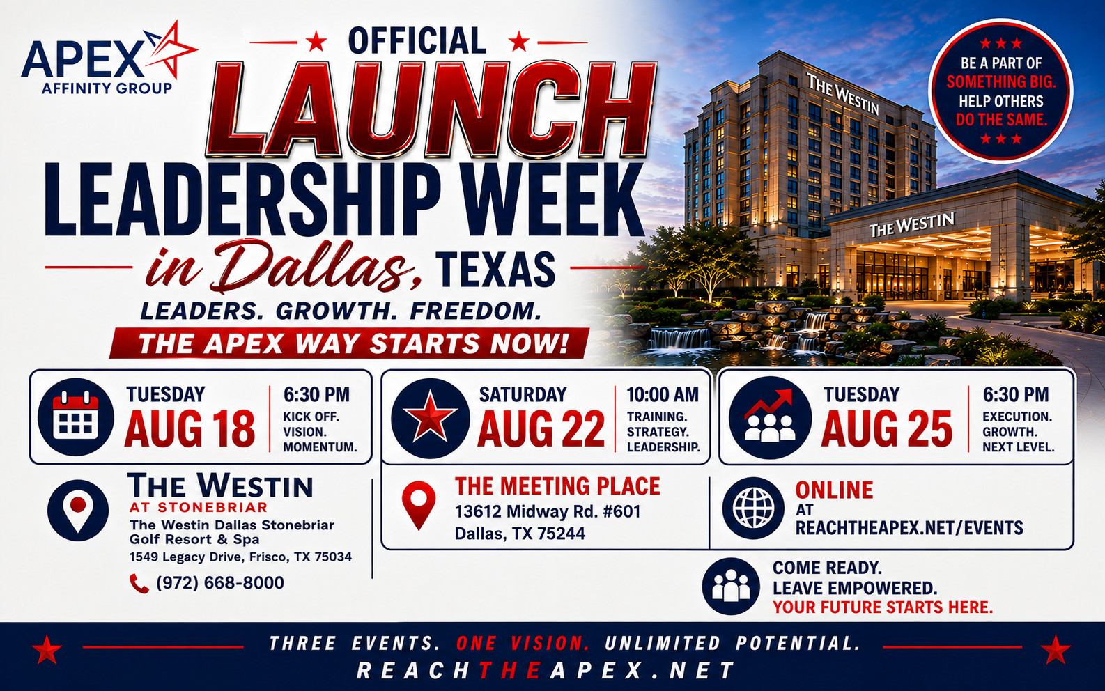 Apex Official Launch Leadership Week, Dallas Texas. August 18 at 6:30 PM, The Westin at Stonebriar, Frisco. August 22 at 10:00 AM, The Meeting Place, Dallas. August 25 at 6:30 PM, online.